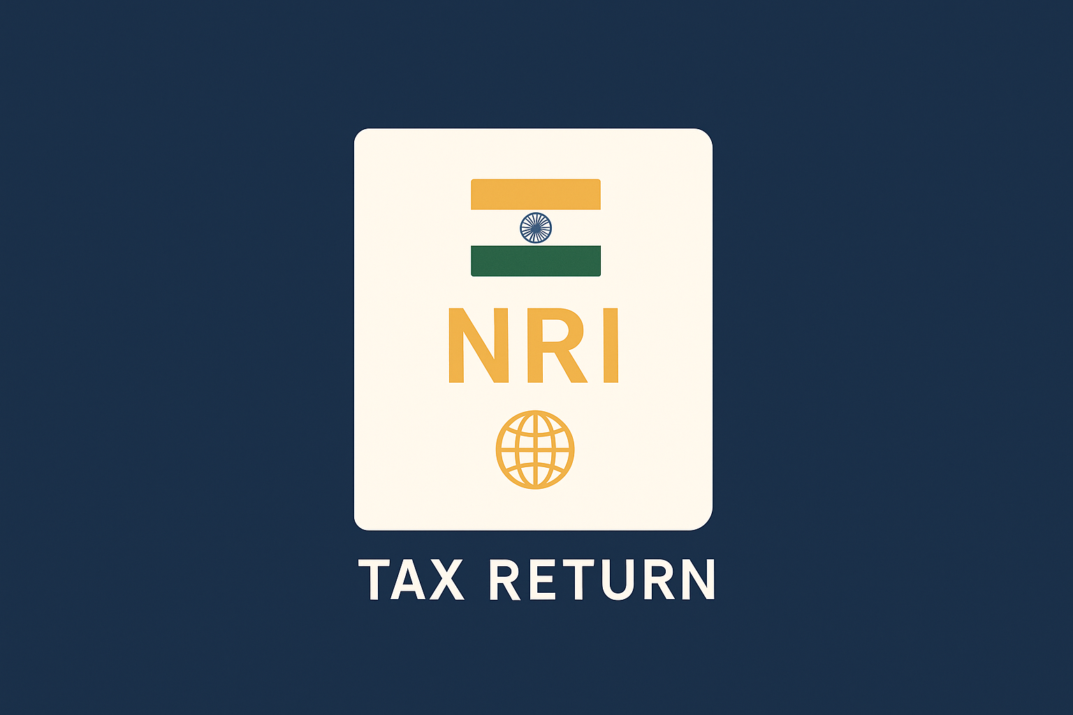 Perfect square image for NRI tax return with centered passport, small Indian flag, and tiny globe icon on navy blue background